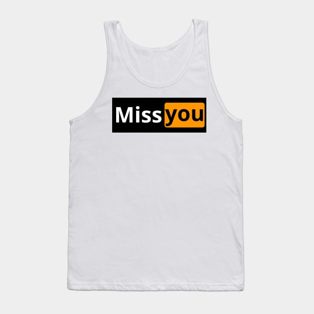 miss you Tank Top by artoriaa